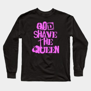 God Shave the Queen Long Sleeve T-Shirt